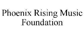 PHOENIX RISING MUSIC FOUNDATION