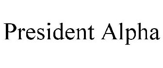PRESIDENT ALPHA
