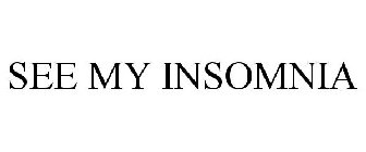 SEE MY INSOMNIA