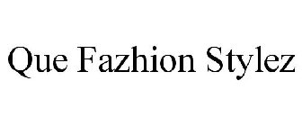 QUE FAZHION STYLEZ