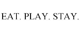 EAT PLAY STAY