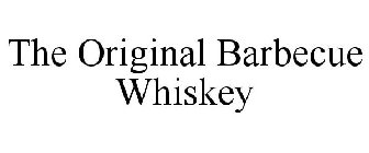 THE ORIGINAL BARBECUE WHISKEY