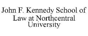 JOHN F. KENNEDY SCHOOL OF LAW AT NORTHCENTRAL UNIVERSITY