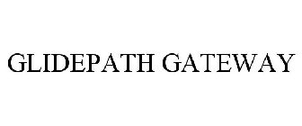 GLIDEPATH GATEWAY