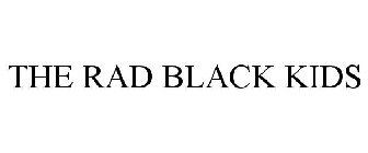 THE RAD BLACK KIDS
