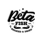 BETA FISH SMOKE & DRIED