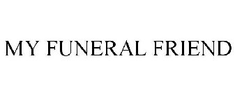 MY FUNERAL FRIEND