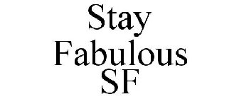 STAY FABULOUS SF