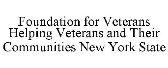 FOUNDATION FOR VETERANS HELPING VETERANS AND THEIR COMMUNITIES NEW YORK STATE