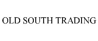 OLD SOUTH TRADING
