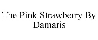 THE PINK STRAWBERRY BY DAMARIS