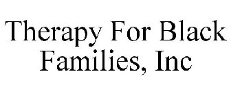 THERAPY FOR BLACK FAMILIES INC.