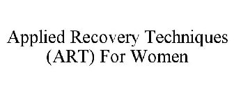 APPLIED RECOVERY TECHNIQUES (ART) FOR WOMEN