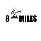 8 MORE MILES
