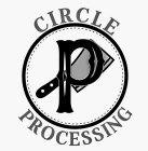 CIRCLE P PROCESSING