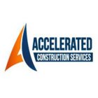 A, ACCELERATED CONSTRUCTION SERVICES
