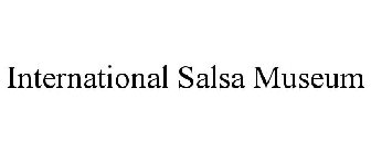 INTERNATIONAL SALSA MUSEUM