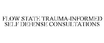 FLOW STATE TRAUMA-INFORMED SELF DEFENSE CONSULTATIONS