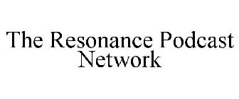 THE RESONANCE PODCAST NETWORK