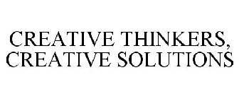 CREATIVE THINKERS, CREATIVE SOLUTIONS