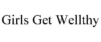 GIRLS GET WELLTHY