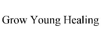 GROW YOUNG HEALING