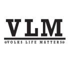 VLM VOLKS LIFE MATTERS