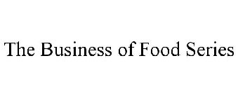 THE BUSINESS OF FOOD SERIES