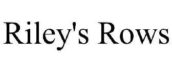 RILEY'S ROWS