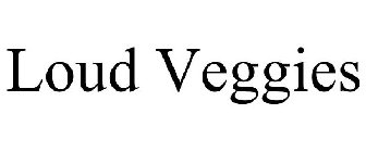 LOUD VEGGIES