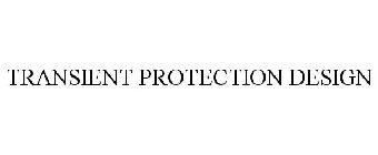 TRANSIENT PROTECTION DESIGN