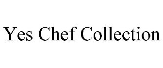 YES CHEF COLLECTION