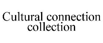 CULTURAL CONNECTION COLLECTION