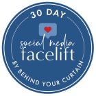30 DAY SOCIAL MEDIA FACELIFT BY BEHIND YOUR CURTAIN