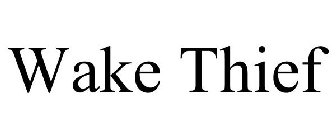 WAKE THIEF