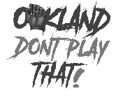 OKLAND DONT PLAY THAT!