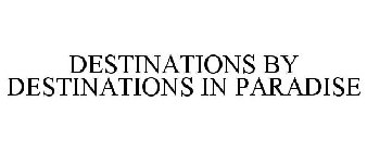DESTINATIONS BY DESTINATIONS IN PARADISE