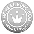 THE REAL KING BOB MAKEUP RULES