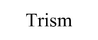 TRISM