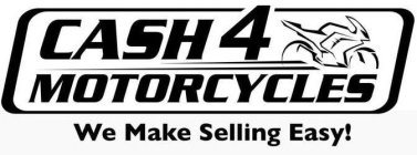 CASH 4 MOTORCYCLES WE MAKE SELLING EASY!