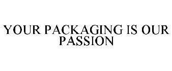 YOUR PACKAGING IS OUR PASSION