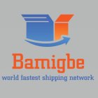 BAMIGBE WORLD FASTEST SHIPPING NETWORK