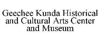 GEECHEE KUNDA HISTORICAL AND CULTURAL ARTS CENTER AND MUSEUM