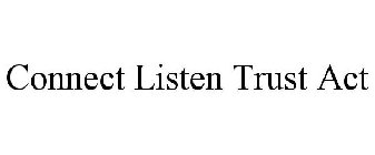 CONNECT. LISTEN. TRUST. ACT.