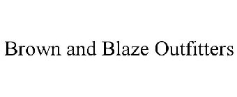 BROWN AND BLAZE OUTFITTERS