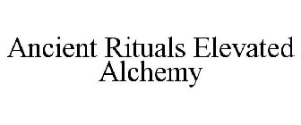 ANCIENT RITUALS ELEVATED ALCHEMY