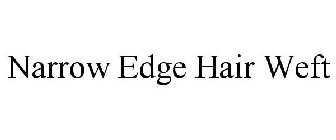 NARROW EDGE HAIR WEFT