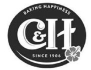 BAKING HAPPINESS C&H SINCE 1906