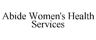 ABIDE WOMEN'S HEALTH SERVICES