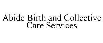 ABIDE BIRTH AND COLLECTIVE CARE SERVICES